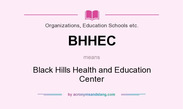 What does BHHEC mean? It stands for Black Hills Health and Education Center