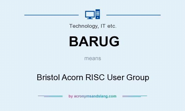 What does BARUG mean? It stands for Bristol Acorn RISC User Group