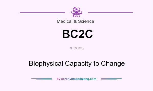 What does BC2C mean? It stands for Biophysical Capacity to Change