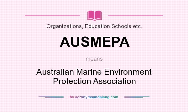 What does AUSMEPA mean? It stands for Australian Marine Environment Protection Association