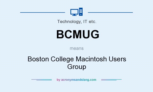 What does BCMUG mean? It stands for Boston College Macintosh Users Group