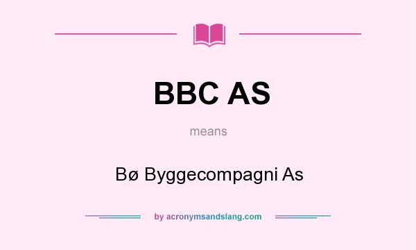 What does BBC AS mean? It stands for Bø Byggecompagni As