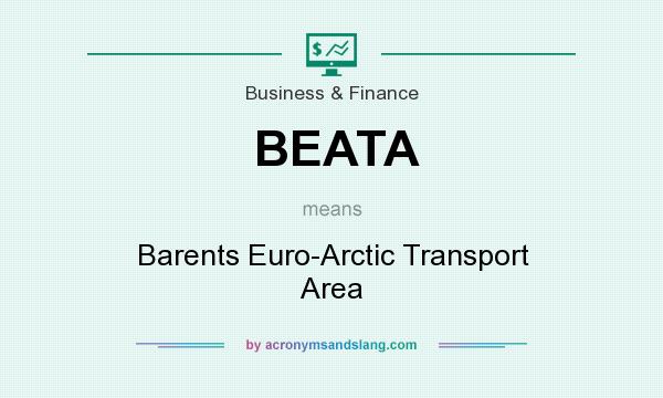 What does BEATA mean? It stands for Barents Euro-Arctic Transport Area