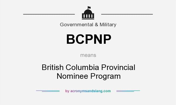 What does BCPNP mean? It stands for British Columbia Provincial Nominee Program