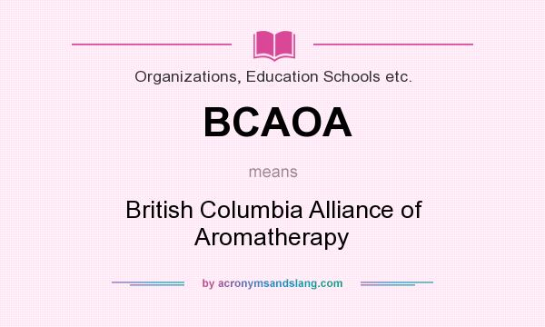 What does BCAOA mean? It stands for British Columbia Alliance of Aromatherapy