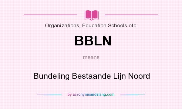 What does BBLN mean? It stands for Bundeling Bestaande Lijn Noord
