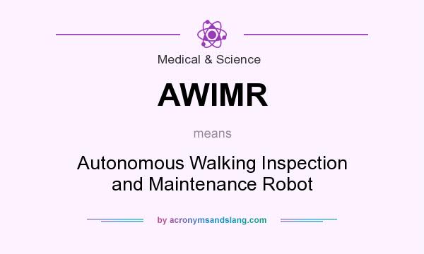 What does AWIMR mean? It stands for Autonomous Walking Inspection and Maintenance Robot