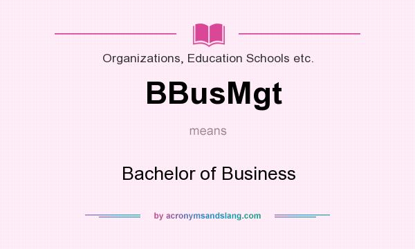 What does BBusMgt mean? It stands for Bachelor of Business