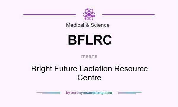 What does BFLRC mean? It stands for Bright Future Lactation Resource Centre
