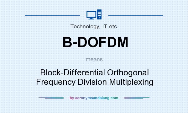 What does B-DOFDM mean? It stands for Block-Differential Orthogonal Frequency Division Multiplexing
