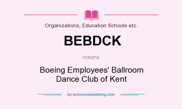 What does BEBDCK mean? It stands for Boeing Employees` Ballroom Dance Club of Kent