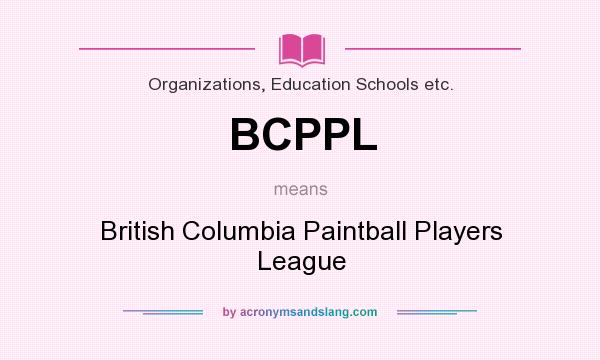 What does BCPPL mean? It stands for British Columbia Paintball Players League