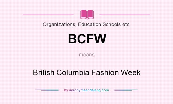 What does BCFW mean? It stands for British Columbia Fashion Week