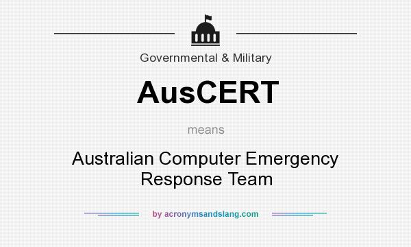 What does AusCERT mean? It stands for Australian Computer Emergency Response Team