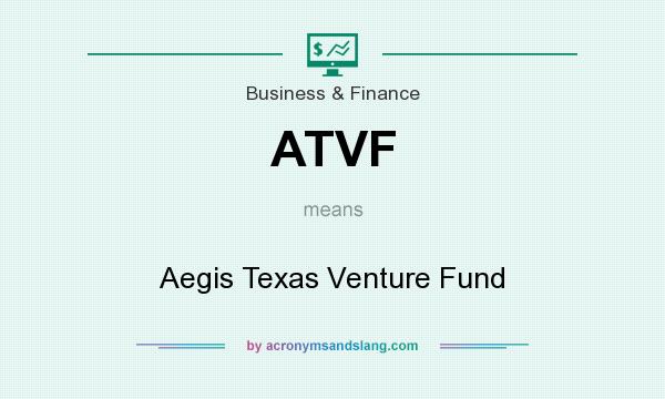 What does ATVF mean? It stands for Aegis Texas Venture Fund