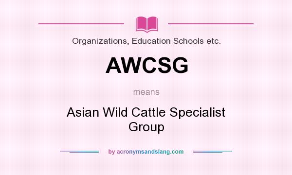 What does AWCSG mean? It stands for Asian Wild Cattle Specialist Group