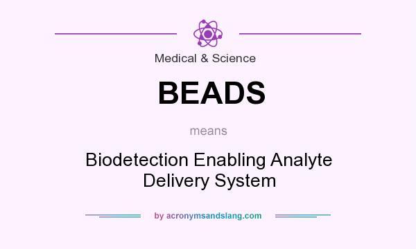 What does BEADS mean? It stands for Biodetection Enabling Analyte Delivery System
