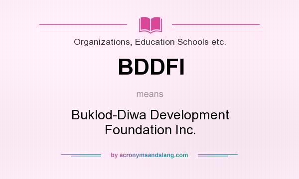 What does BDDFI mean? It stands for Buklod-Diwa Development Foundation Inc.