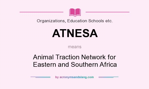 What does ATNESA mean? It stands for Animal Traction Network for Eastern and Southern Africa