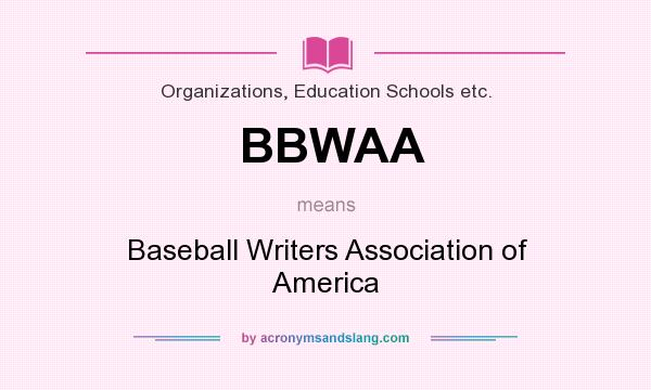 What does BBWAA mean? It stands for Baseball Writers Association of America