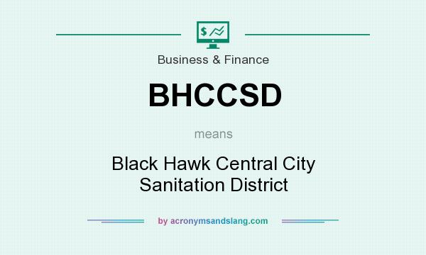 What does BHCCSD mean? It stands for Black Hawk Central City Sanitation District