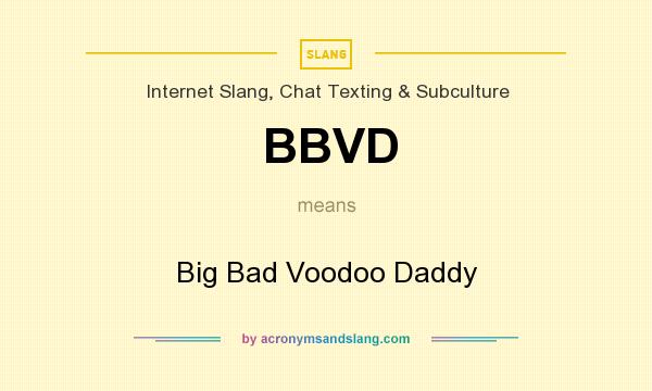 What does BBVD mean? It stands for Big Bad Voodoo Daddy