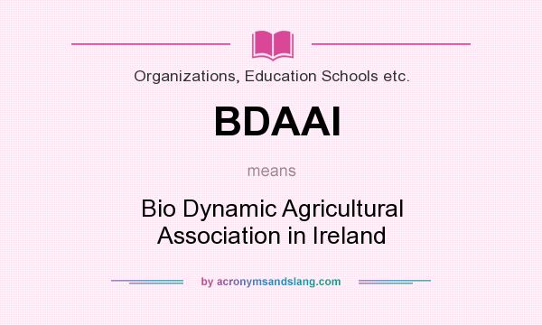 What does BDAAI mean? It stands for Bio Dynamic Agricultural Association in Ireland