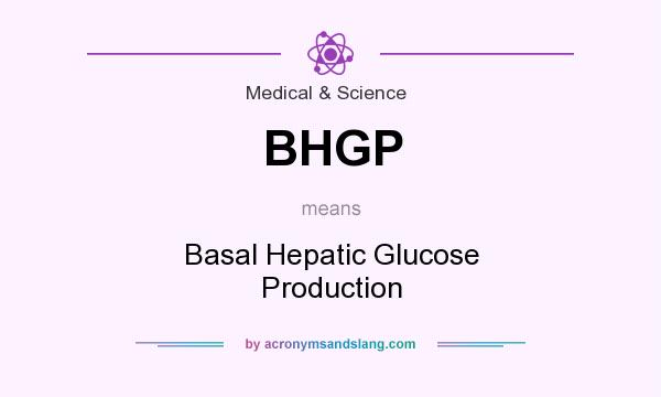What does BHGP mean? It stands for Basal Hepatic Glucose Production