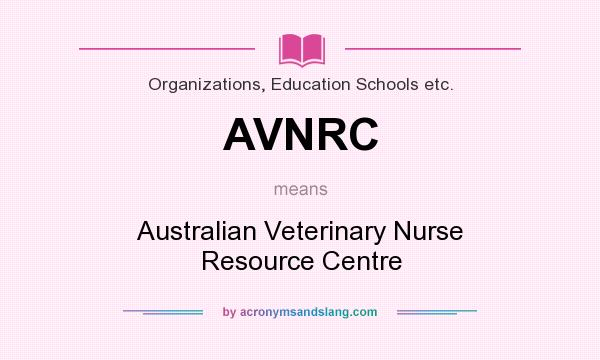 What does AVNRC mean? It stands for Australian Veterinary Nurse Resource Centre
