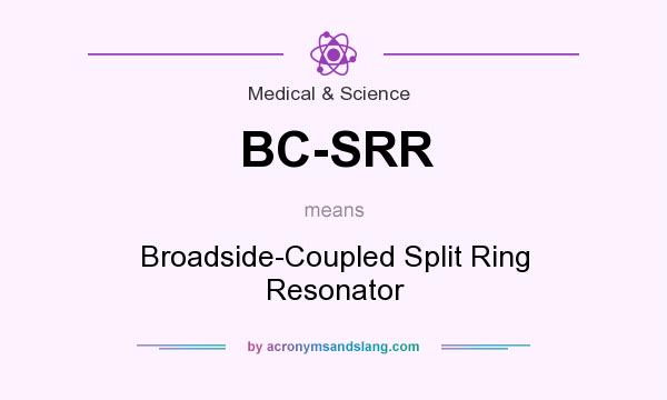 What does BC-SRR mean? It stands for Broadside-Coupled Split Ring Resonator