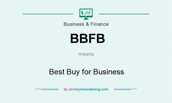 What does BBFB mean? It stands for Best Buy for Business