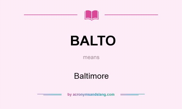What does BALTO mean? It stands for Baltimore