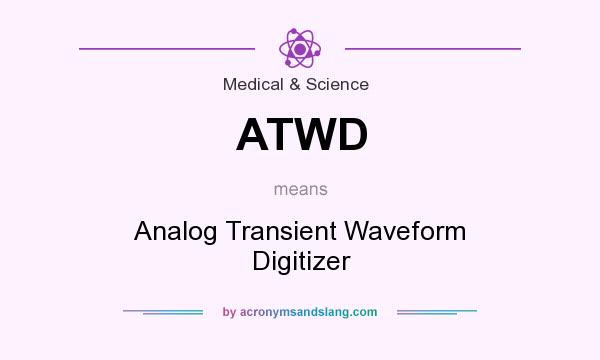 What does ATWD mean? It stands for Analog Transient Waveform Digitizer