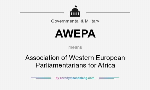 What does AWEPA mean? It stands for Association of Western European Parliamentarians for Africa