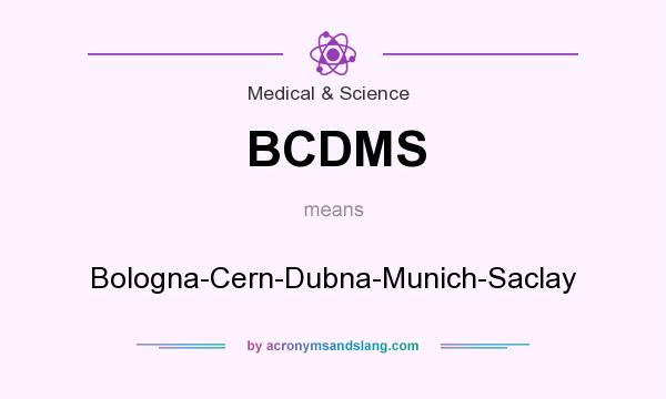 What does BCDMS mean? It stands for Bologna-Cern-Dubna-Munich-Saclay