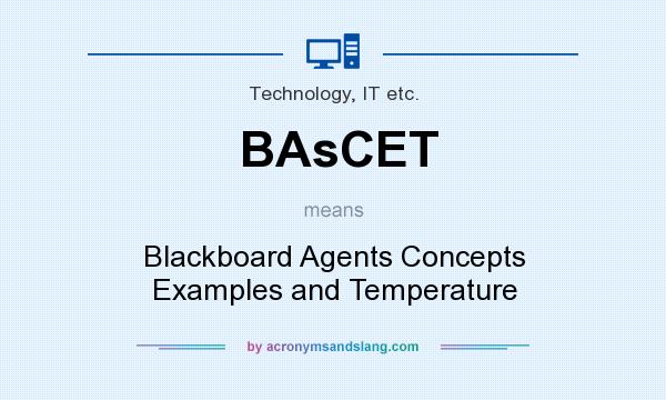 What does BAsCET mean? It stands for Blackboard Agents Concepts Examples and Temperature