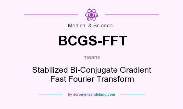 What does BCGS-FFT mean? It stands for Stabilized Bi-Conjugate Gradient Fast Fourier Transform