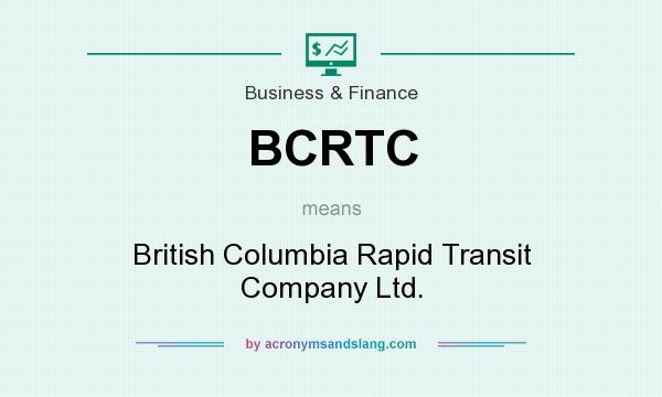 What does BCRTC mean? It stands for British Columbia Rapid Transit Company Ltd.