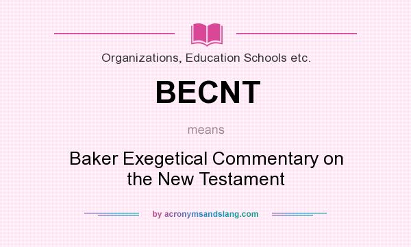 What does BECNT mean? It stands for Baker Exegetical Commentary on the New Testament