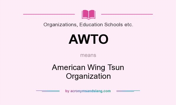 What does AWTO mean? It stands for American Wing Tsun Organization