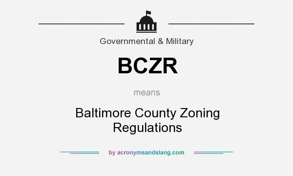 What does BCZR mean? It stands for Baltimore County Zoning Regulations