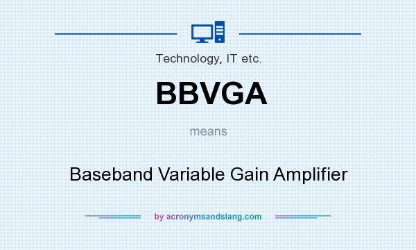 What does BBVGA mean? It stands for Baseband Variable Gain Amplifier