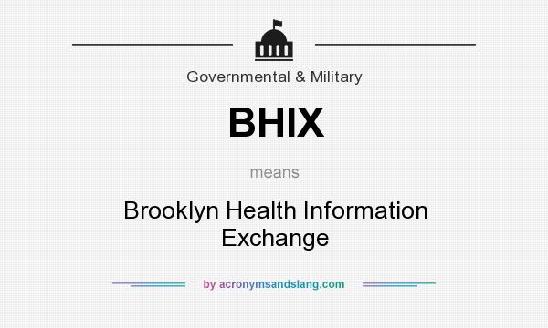 What does BHIX mean? It stands for Brooklyn Health Information Exchange