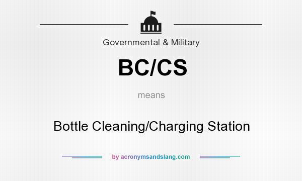 What does BC/CS mean? It stands for Bottle Cleaning/Charging Station