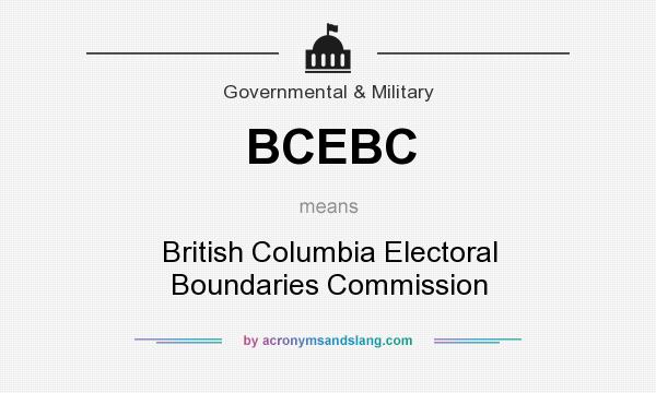 What does BCEBC mean? It stands for British Columbia Electoral Boundaries Commission