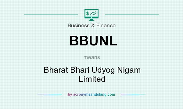 What does BBUNL mean? It stands for Bharat Bhari Udyog Nigam Limited
