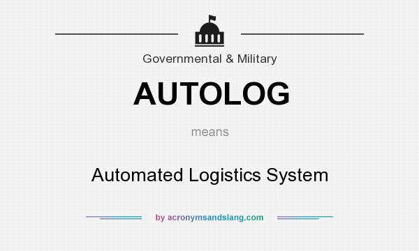 What does AUTOLOG mean? It stands for Automated Logistics System