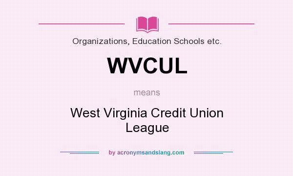 What does WVCUL mean? It stands for West Virginia Credit Union League