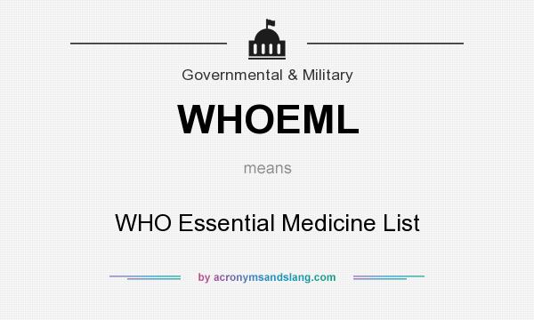 What does WHOEML mean? It stands for WHO Essential Medicine List