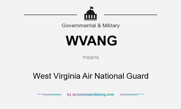 What does WVANG mean? It stands for West Virginia Air National Guard